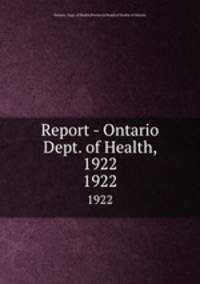 Report - Ontario Dept. of Health, 1922. 1922