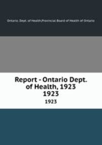 Report - Ontario Dept. of Health, 1923. 1923
