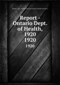 Report - Ontario Dept. of Health, 1920. 1920