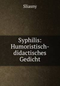 Syphilis: Humoristisch-didactisches Gedicht
