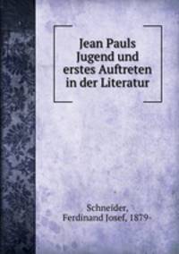 Jean Pauls Jugend und erstes Auftreten in der Literatur