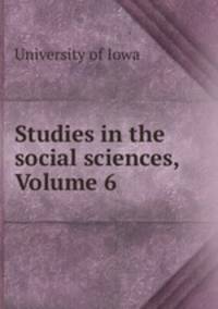 Studies in the social sciences, Volume 6