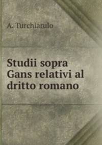 Studii sopra Gans relativi al dritto romano