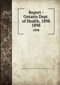 Report - Ontario Dept. of Health, 1898. 1898
