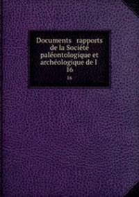 Documents & rapports de la Socit palontologique et archologique de l .. 16