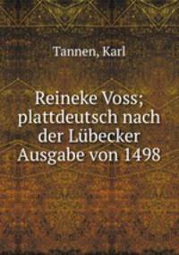 Reineke Voss; plattdeutsch nach der Lbecker Ausgabe von 1498