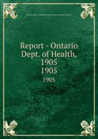 Report - Ontario Dept. of Health, 1905. 1905