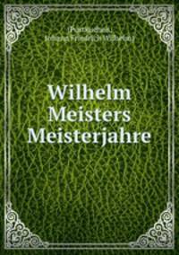 Wilhelm Meisters Meisterjahre