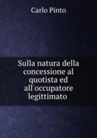 Sulla natura della concessione al quotista ed all`occupatore legittimato .