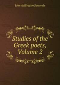 Studies of the Greek poets, Volume 2