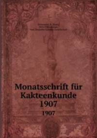 Monatsschrift fr Kakteenkunde. 1907