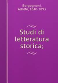 Studi di letteratura storica;