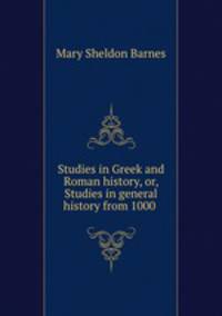 Studies in Greek and Roman history, or, Studies in general history from 1000 .