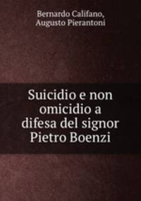 Suicidio e non omicidio a difesa del signor Pietro Boenzi