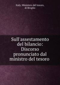 Sull`assestamento del bilancio: Discorso pronunciato dal ministro del tesoro .