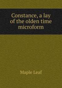 Constance, a lay of the olden time microform