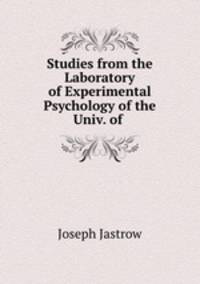 Studies from the Laboratory of Experimental Psychology of the Univ. of .
