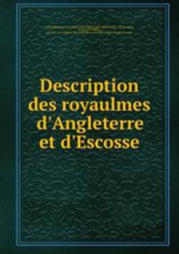 Description des royaulmes d`Angleterre et d`Escosse