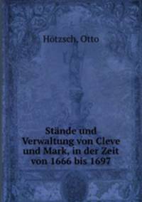 Stande und Verwaltung von Cleve und Mark, in der Zeit von 1666 bis 1697