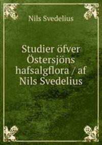 Studier fver stersjns hafsalgflora / af Nils Svedelius
