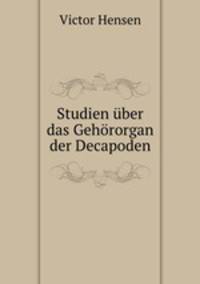 Studien ber das Gehrorgan der Decapoden