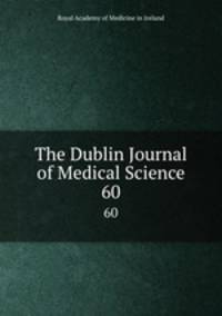 The Dublin Journal of Medical Science. 60