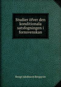 Studier fver den konditionala satsfogningen i fornsvenskan
