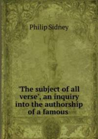 `The subject of all verse`, an inquiry into the authorship of a famous .