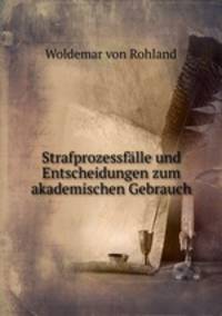 Strafprozessflle und Entscheidungen zum akademischen Gebrauch