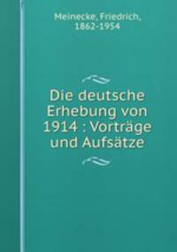 Die deutsche Erhebung von 1914 : Vortrge und Aufstze
