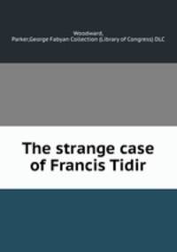 The strange case of Francis Tidir