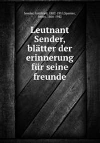 Leutnant Sender, bltter der erinnerung fr seine freunde