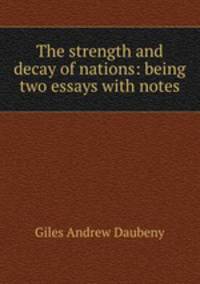 The strength and decay of nations: being two essays with notes