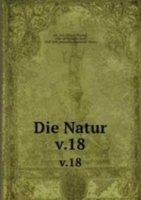 Die Natur. v.18