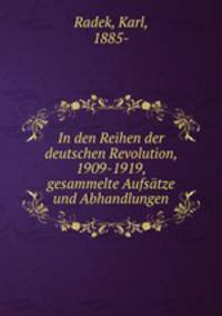 In den Reihen der deutschen Revolution, 1909-1919, gesammelte Aufstze und Abhandlungen