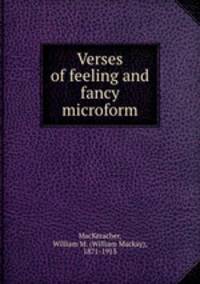 Verses of feeling and fancy microform
