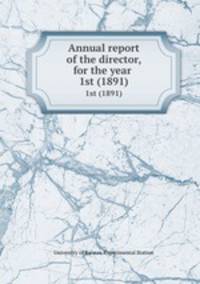 Annual report of the director, for the year .. 1st (1891)