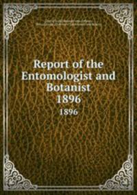 Report of the Entomologist and Botanist. 1896
