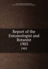 Report of the Entomologist and Botanist. 1903