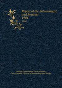 Report of the Entomologist and Botanist. 1904
