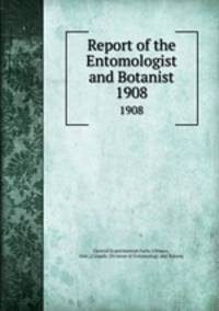 Report of the Entomologist and Botanist. 1908