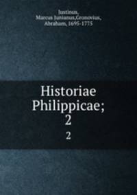 Historiae Philippicae;. 2