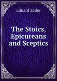 The Stoics, Epicureans and Sceptics