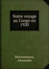 Notre voyage au Congo en 1920