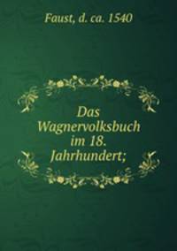 Das Wagnervolksbuch im 18. Jahrhundert;