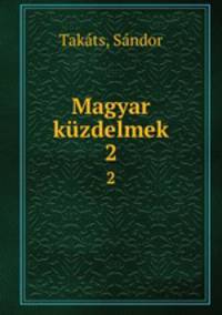 Magyar kzdelmek. 2