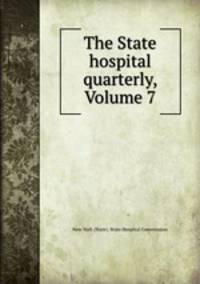 The State hospital quarterly, Volume 7