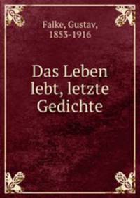 Das Leben lebt, letzte Gedichte