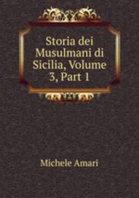 Storia dei Musulmani di Sicilia, Volume 3, Part 1