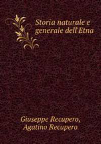 Storia naturale e generale dell`Etna